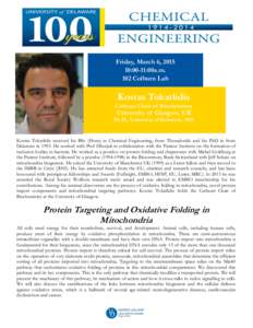 Friday, March 6, [removed]:00-11:00a.m. 102 Colburn Lab Kostas Tokatlidis Cathcart Chair of Biochemistry