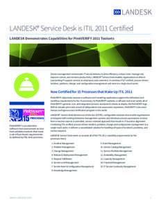 LANDESK® Service Desk is ITIL 2011 Certified LANDESK Demonstrates Capabilities for PinkVERIFY 2011 Toolsets Service management orchestrates IT service delivery to drive efficiency, reduce costs, manage risk, improve con