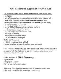 Mrs. MacDonald’s Supply List forThe following items should all be labeled with your child’s name. 1 backpack 1 pair of tennis shoes to leave at school and be worn indoors only 1 wide ruled Composition note