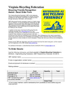 Virginia Bicycling Federation Bicycling Friendly Recognition Award - Decal Order Form The Virginia Bicycling Federation (VBF) is the statewide alliance of bicyclists working together to improve bicycling conditions on 