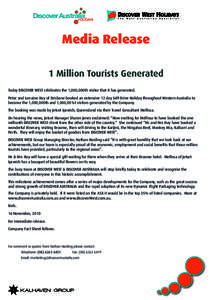 Media Release 1 Million Tourists Generated Today DISCOVER WEST celebrates the 1,000,000th visitor that it has generated. Peter and Lorraine Hay of Brisbane booked an extensive 12 day Self-Drive Holiday throughout Western