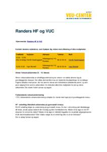 Randers HF og VUC Hjemmeside: Randers HF & VUC Kontakt skolens vejleder(e), som hjælper dig videre med afklaring af dine muligheder: Træffetid:
