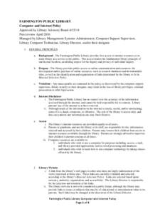 FARMINGTON PUBLIC LIBRARY Computer and Internet Policy Approved by Library Advisory Board[removed]Next review April 2016 Managed by Library Management Systems Administrator, Computer Support Supervisor, Library Computer 