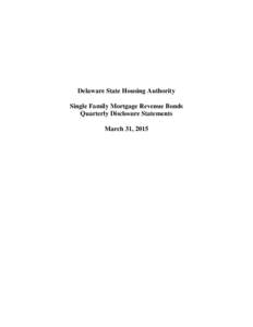 Delaware State Housing Authority Single Family Mortgage Revenue Bonds Quarterly Disclosure Statements March 31, 2015  DISCLAIMER