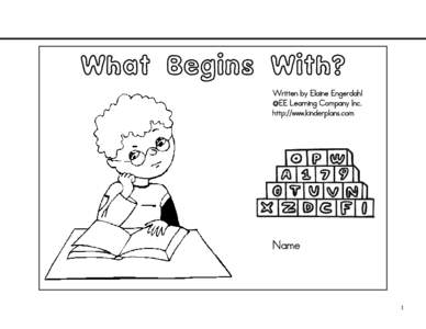 What Begins With? Written by Elaine Engerdahl @EE Learning Company Inc. http://www.kinderplans.com  Name