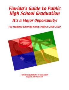 Florida’s Guide to Public High School Graduation It’s a Major Opportunity! For Students Entering Ninth Grade in[removed]Florida Department of Education