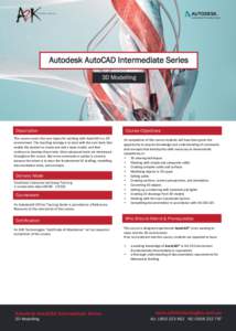 Autodesk AutoCAD Intermediate Series 3D Modelling Description Description This course covers the core topics for working with AutoCAD in a 3D