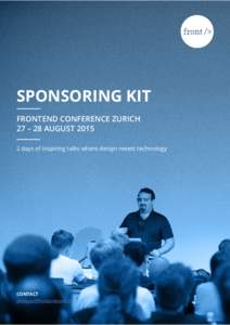 SPONSORING KIT FRONTEND CONFERENCE ZURICH 27 – 28 AUGUSTdays of inspiring talks where design meets technology  CONTACT