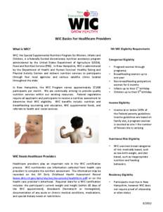 WIC Basics For Healthcare Providers What is WIC? WIC, the Special Supplemental Nutrition Program for Women, Infants and Children, is a federally funded discretionary nutrition assistance program administered by the Unite