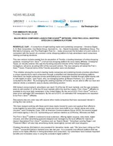 FOR IMMEDIATE RELEASE Thursday, November 17, 2011 MAJOR MEDIA COMPANIES LAUNCH FIND N SAVETM NETWORK; CREATING LOCAL SHOPPING SITES ON A COMMON PLATFORM ROSEVILLE, Calif. – A consortium of eight leading media and publi