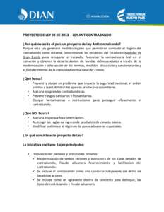 PROYECTO DE LEY 94 DE 2013 – LEY ANTICONTRABANDO ¿Por qué necesita el país un proyecto de Ley Anticontrabando? Porque esta Ley generará medidas legales que permitirán combatir el flagelo del contrabando como siste