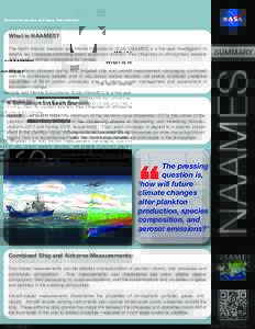 National Aeronautics and Space Administration  What is NAAMES? The North Atlantic Aerosols and Marine Ecosystems Study (NAAMES) is a five-year investigation to resolve key processes controlling ocean ecosystem function, 