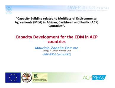 “Capacity Building related to Multilateral Environmental  Agreements (MEA) in African, Caribbean and Pacific (ACP)  Countries”. Capacity Development for the CDM in ACP  countries 