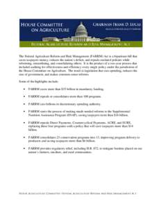 The Federal Agriculture Reform and Risk Management (FARRM) Act is a bipartisan bill that saves taxpayers money, reduces the nation’s deficit, and repeals outdated policies while reforming, streamlining, and consolidati