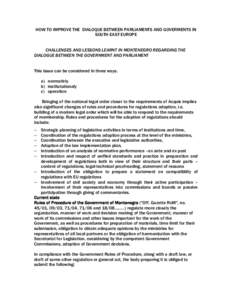 HOW TO IMPROVE THE DIALOQUE BETWEEN PARLIAMENTS AND GOVERMENTS IN SOUTH EAST EUROPE CHALLENGES AND LESSONS LEARNT IN MONTENEGRO REGARDING THE DIALOGUE BETWEEN THE GOVERNMENT AND PARLIAMENT This issue can be considered in