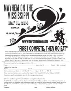 9:00 Am  4k Walk/Run Join us for the Mayhem on the Mississippi obstacle run! This fun filled event presents a challenging obstacle course covering over two miles throughout Riverview Park. All participants are encouraged