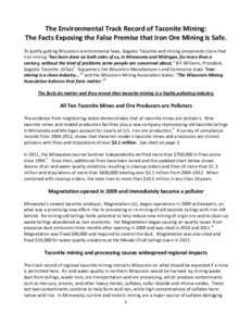 The Environmental Track Record of Taconite Mining: The Facts Exposing the False Premise that Iron Ore Mining is Safe. To justify gutting Wisconsin environmental laws, Gogebic Taconite and mining proponents claim that iro