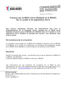 Strasbourg, le 25 juillet[removed]Travaux sur la RD34 entre Seebach et la RD263 Du 31 juillet à fin septembre[removed]Des travaux d’abattage d’arbres, de renforcement des rives et