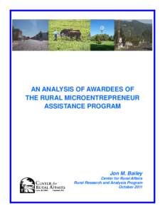 AN ANALYSIS OF AWARDEES OF THE RURAL MICROENTREPRENEUR ASSISTANCE PROGRAM Jon M. Bailey Center for Rural Affairs
