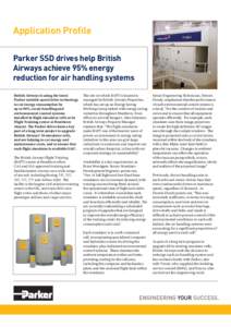 Application Profile Parker SSD drives help British Airways achieve 95% energy reduction for air handling systems British Airways is using the latest Parker variable speed drive technology