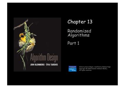 Chapter 13 Randomized Algorithms Part 1  Slides by Kevin Wayne, modified by Rasmus Pagh.