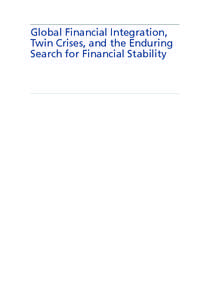 Global Financial Integration, Twin Crises, and the Enduring Search for Financial Stability Centre for Economic Policy Research (CEPR) Centre for Economic Policy Research
