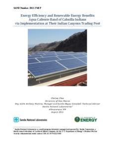 SAND Number: [removed]P  Energy	
  Efficiency	
  and	
  Renewable	
  Energy	
  Benefits	
   Agua	
  Caliente	
  Band	
  of	
  Cahuilla	
  Indians	
  	
   via	
  Implementation	
  at	
  Their	
  Indian	
