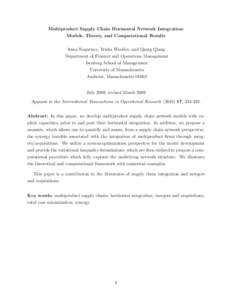 Multiproduct Supply Chain Horizontal Network Integration: Models, Theory, and Computational Results Anna Nagurney, Trisha Woolley, and Qiang Qiang Department of Finance and Operations Management Isenberg School of Manage