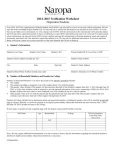 2014–2015 Verification Worksheet Dependent Students Your 2014–2015 Free Application for Federal Student Aid (FAFSA) was selected for review in a process called verification. The law says that before awarding Federal 