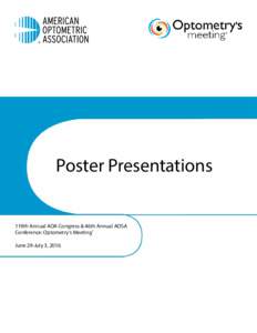 Poster Presentations 119th Annual AOA Congress & 46th Annual AOSA Conference: Optometry’s Meeting® June 29-July 3, 2016  Poster