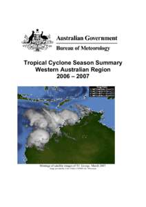 Tropical Cyclone Season Summary Western Australian Region 2006 – 2007 Montage of satellite images of TC George, March[removed]Image provided by Chris Velden, CIMMS Uni. Wisconson