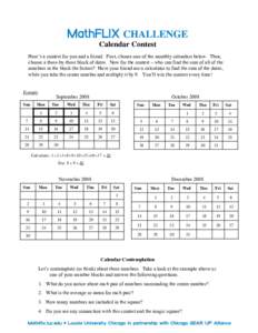 Calendar Contest Here’s a contest for you and a friend. First, choose one of the monthly calendars below. Then, choose a three-by-three block of dates. Now for the contest – who can find the sum of all of the numbers