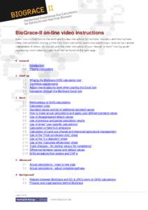 BioGrace-II on-line video instructions Below you will find links to the BioGrace-II video instructions on YouTube. You can watch the YouTube video instructions by clicking on the links. Each instruction covers one specif