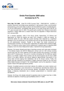 iPrecision Systems for Critical Operations  Orolia First Quarter 2009 sales increase by 8.7% Paris, May 11thOrolia SA (NYSE Euronext Paris - FR0010501015 - ALORO), a precision electronics technology group special