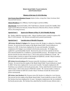 Rhode Island Public Transit Authority Joint Pension Board Minutes of the June 23, 2014 Meeting Joint Pension Board Members Present: Stephen Durkee, Acting Chair; Mayor Avedisian, Mark Susa and David Garzone