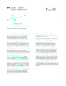 .horizons Manufacturing Goes Digital with 3D Printing David Cavett-Goodwin, Policy Horizons Canada The face of manufacturing is changing. The “re-shoring” of some previously “off-shored” manufacturing back