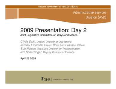 2009 Presentation: Day 2 Joint Legislative Committee on Ways and Means Clyde Saiki, Deputy Director of Operations Jeremy Emerson, Interim Chief Administrative Officer Sue Nelson, Assistant Director for Transformation