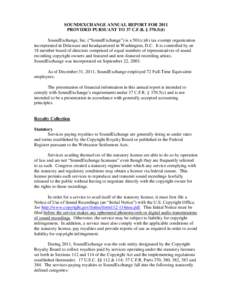 SOUNDEXCHANGE ANNUAL REPORT FOR 2011 PROVIDED PURSUANT TO 37 C.F.R. § 370.5(d) SoundExchange, Inc. (“SoundExchange”) is a 501(c)(6) tax exempt organization incorporated in Delaware and headquartered in Washington, D