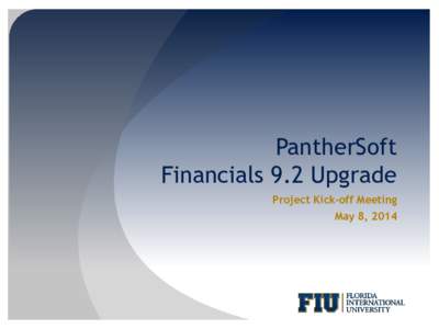 PantherSoft Financials 9.2 Upgrade Project Kick-off Meeting May 8, 2014  Agenda