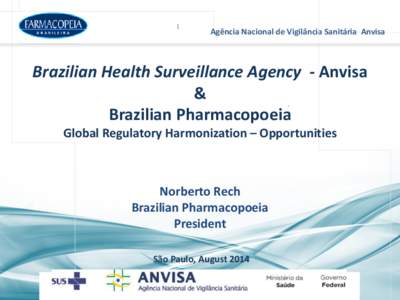Agência Nacional de Vigilância Sanitária Anvisa  Brazilian Health Surveillance Agency - Anvisa & Brazilian Pharmacopoeia Global Regulatory Harmonization – Opportunities