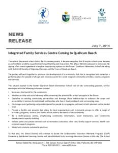 NEWS RELEASE July 7, 2014 Integrated Family Services Centre Coming to Qualicum Beach Throughout the recent school district facility review process, it became very clear that if surplus school space became