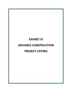 EXHIBIT IV ADVANCE CONSTRUCTION PROJECT LISTING 2013 FSTIP Advance Construction Project Listing