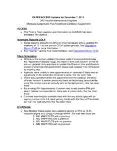 CARES/ACCESS Updates for December 7, 2012 DHS Income Maintenance Programs (Medicaid/BadgerCare Plus/FoodShare/Caretaker Supplement) ACCESS  The Fleeing Felon question and information on ACCESS has been translated into