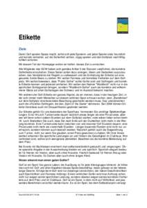 Etikette Ziele Damit Golf spielen Spass macht, sollte sich jede Spielerin und jeder Spieler stets freundlich und korrekt verhalten, auf die Sicherheit achten, zügig spielen und den Golfplatz nach Möglichkeit schonen. M