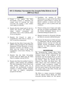 SB 12 (Simitian) Sacramento-San Joaquin Delta Reform Act of 2009 Fact Sheet SUMMARY 1) Creates a new agency, The Delta Stewardship Council, to implement the coequal goals of restoring the Delta