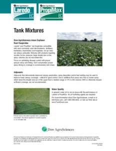 Tank Mixtures Dow AgroSciences Asian Soybean Rust Fungicides Laredo® and PropiMax® are fungicides compatible with most commonly used micronutrients, fertilizers, herbicides, insecticides and fungicides, but jar tests