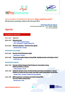 Immunization of Healthcare Workers: Does anything work? HProImmune workshop, Athens 25 & 26 April 2013 Hotel Royal Olympic Athens[removed]Athanasiou Diakou Str, 117 43, Athens, GREECE