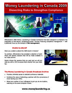 ABCsolutions’ 2009 Money Laundering in Canada Conference has been designed to emphasize the pragmatics of Anti-Money Laundering/Counter Terrorist Financing compliance management --- with a particular focus on the conce