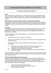 CSU HUMAN RESEARCH ETHICS COMMITTEE POLICY GUIDELINES 9. Applications Requiring Urgent Approval Issues As the Committee is pre-scheduled to meet 11 times per year an Extra Ordinary Meeting should only be convened in exce