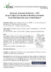 ORGANIZA SOCIETO DE INTERNACIAJ ESPERANTO-KONFERENCOJ http://osiek.org Internacia Esperanto-Konferenco – 2010 de la 17-a ĝis la 23-a de julio en Herzberg, Germanio Temo: Kial Esperanto estas revolucia lingvo?